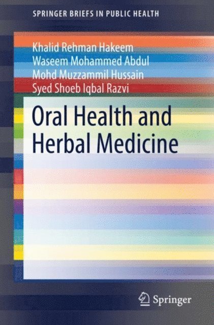 Syed Shoeb Iqbal Razvi, Mohd Muzzammil Hussain, Waseem Mohammed Abdul, Khalid Rehman Hakeem - Oral Health and Herbal Medicine, E-bok