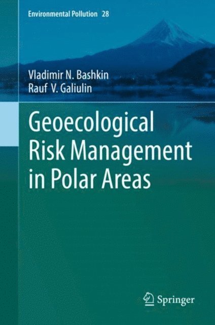 Rauf  V. Galiulin, Vladimir N. Bashkin - Geoecological Risk Management in Polar Areas, E-bok