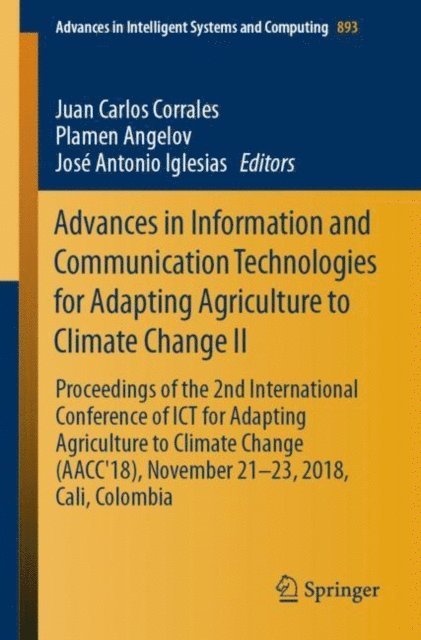 Jose Antonio Iglesias, Plamen Angelov, Juan Carlos Corrales - Advances in Information and Communication Technologies for Adapting Agriculture to Climate Change II, E-bok