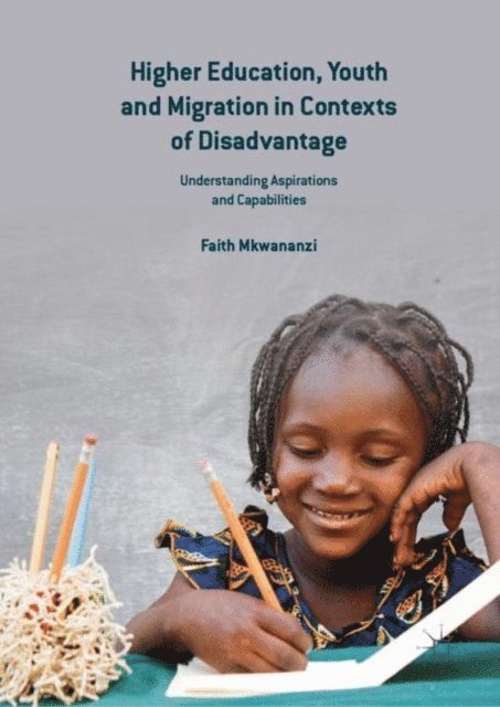 Faith Mkwananzi - Higher Education, Youth and Migration in Contexts of Disadvantage, E-bok