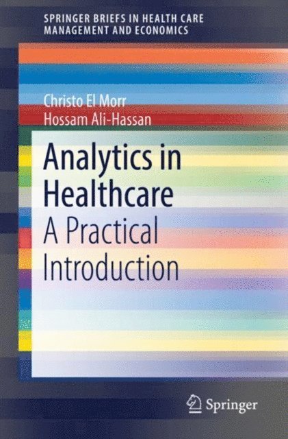 Hossam Ali-Hassan, Christo El Morr - Analytics in Healthcare, E-bok