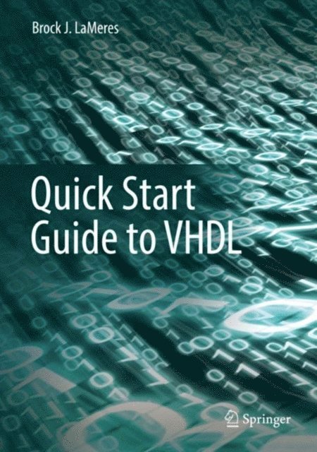 Brock J. LaMeres - Quick Start Guide to VHDL, E-bok. Tillgänglighet: Lägg i varukorg