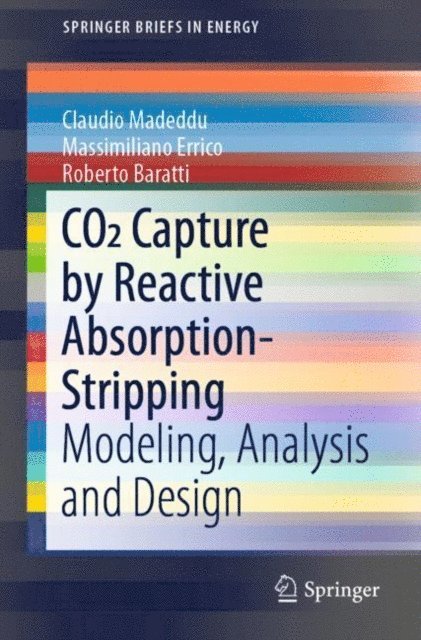 Roberto Baratti, Massimiliano Errico, Claudio Madeddu - CO2 Capture by Reactive Absorption-Stripping, E-bok
