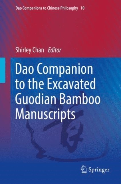 Shirley Chan - Dao Companion to the Excavated Guodian Bamboo Manuscripts, E-bok