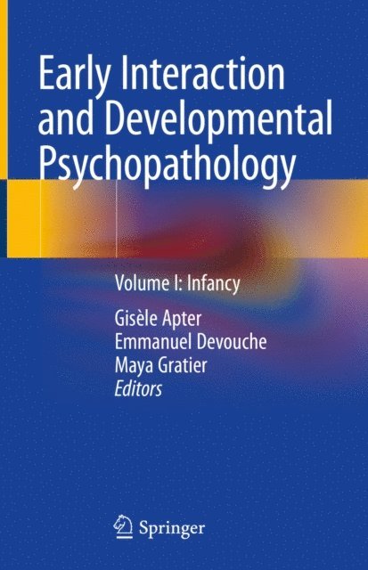 Maya Gratier, Emmanuel Devouche, Gisele Apter - Early Interaction and Developmental Psychopathology, E-bok
