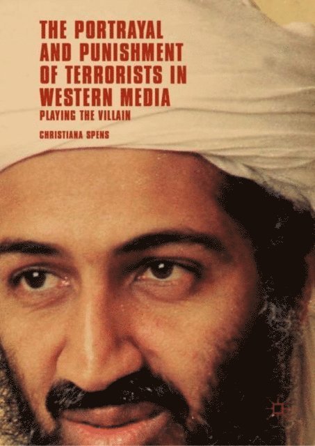 Christiana Spens - Portrayal and Punishment of Terrorists in Western Media, E-bok