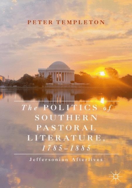 Peter Templeton - Politics of Southern Pastoral Literature, 1785-1885, E-bok
