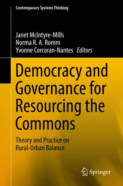 Yvonne Corcoran-Nantes, Norma R. A. Romm, Janet McIntyre-Mills - Democracy and Governance for Resourcing the Commons, E-bok