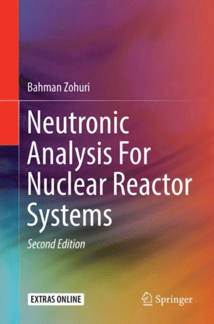 Bahman Zohuri - Neutronic Analysis For Nuclear Reactor Systems, E-bok