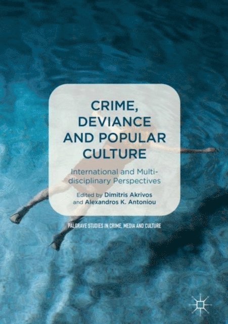 Alexandros K. Antoniou, Dimitris Akrivos - Crime, Deviance and Popular Culture, E-bok
