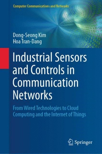 Hoa Tran-Dang, Dong-Seong Kim - Industrial Sensors and Controls in Communication Networks, E-bok