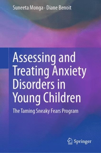 Diane Benoit, Suneeta Monga - Assessing and Treating Anxiety Disorders in Young Children, E-bok