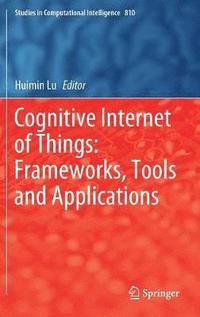 Cognitive Internet of Things: Frameworks, Tools and Applications