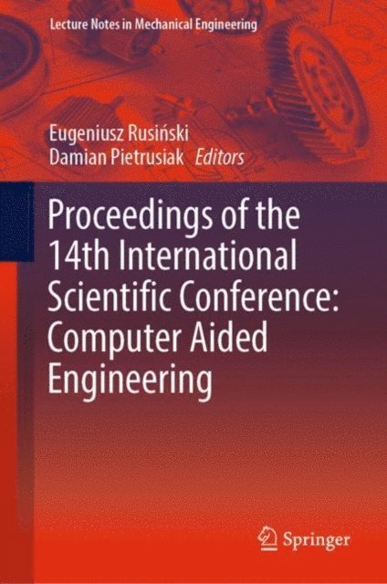 Damian Pietrusiak, Eugeniusz Rusinski - Proceedings of the 14th International Scientific Conference: Computer Aided Engineering, E-bok
