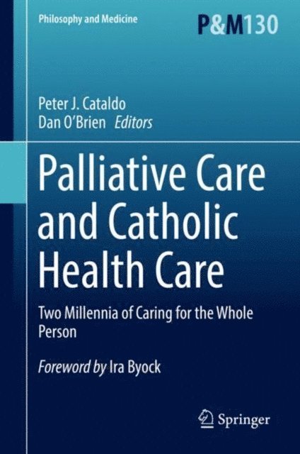 Dan O'Brien, Peter J. Cataldo - Palliative Care and Catholic Health Care, E-bok