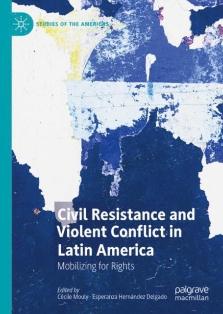 Esperanza Hernandez Delgado, Cecile Mouly - Civil Resistance and Violent Conflict in Latin America, E-bok