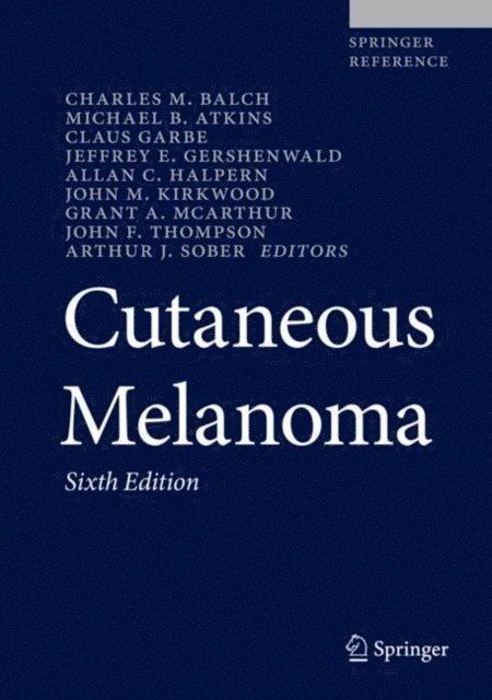 Arthur J. Sober, John F. Thompson, Grant A. McArthur, John M. Kirkwood, Allan C. Halpern, Jeffrey E. Gershenwald, Claus Garbe, Michael B. Atkins, Charles M. Balch - Cutaneous Melanoma, E-bok