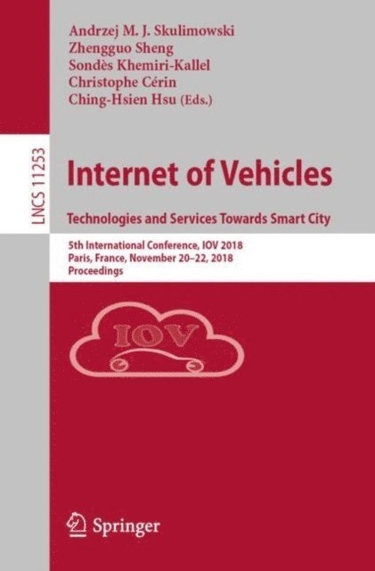 Ching-Hsien Hsu, Christophe Cerin, Sondes Khemiri-Kallel, Zhengguo Sheng, Andrzej M.J. Skulimowski - Internet of Vehicles. Technologies and Services Towards Smart City, E-bok