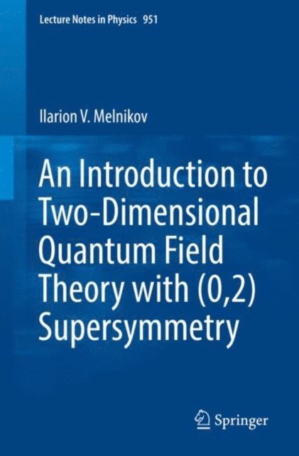 Ilarion V. Melnikov - Introduction to Two-Dimensional Quantum Field Theory with (0,2) Supersymmetry, E-bok