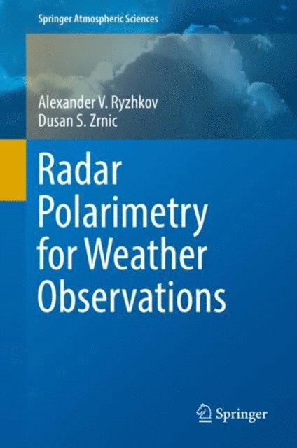Dusan S. Zrnic, Alexander V. Ryzhkov - Radar Polarimetry for Weather Observations, E-bok