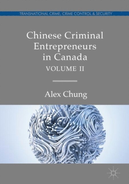 Alex Chung - Chinese Criminal Entrepreneurs in Canada, Volume II, E-bok