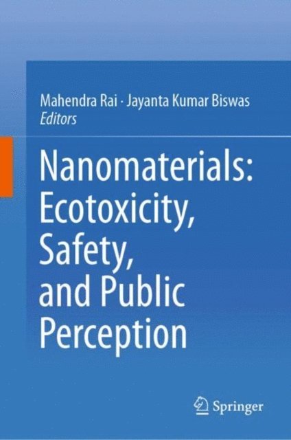 Jayanta Kumar Biswas, Mahendra Rai - Nanomaterials: Ecotoxicity, Safety, and Public Perception, E-bok