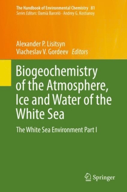 Viacheslav V. Gordeev, Alexander P. Lisitsyn - Biogeochemistry of the Atmosphere, Ice and Water of the White Sea, E-bok