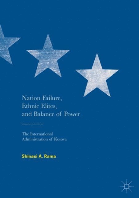Shinasi A. Rama - Nation Failure, Ethnic Elites, and Balance of Power, E-bok