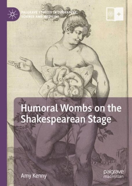 Amy Kenny - Humoral Wombs on the Shakespearean Stage, E-bok