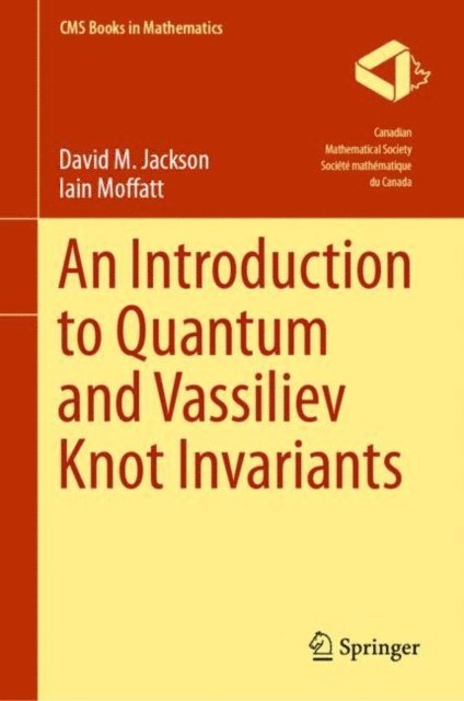Iain Moffatt, David M. Jackson - Introduction to Quantum and Vassiliev Knot Invariants, E-bok