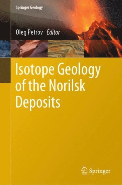 Oleg Petrov - Isotope Geology of the Norilsk Deposits, E-bok