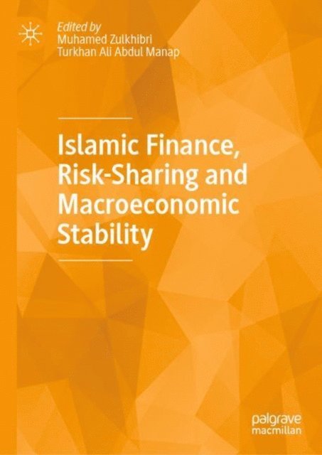 Turkhan Ali Abdul Manap, Muhamed Zulkhibri - Islamic Finance, Risk-Sharing and Macroeconomic Stability, E-bok
