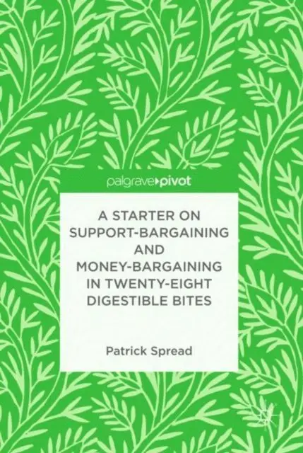 Patrick Spread - Starter on Support-Bargaining and Money-Bargaining in Twenty-Eight Digestible Bites, E-bok. Tillgänglighet: Lägg i varukorg