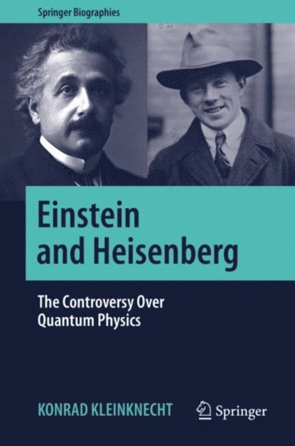 Konrad Kleinknecht - Einstein and Heisenberg, E-bok