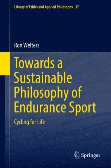 Ron Welters - Towards a Sustainable Philosophy of Endurance Sport, E-bok