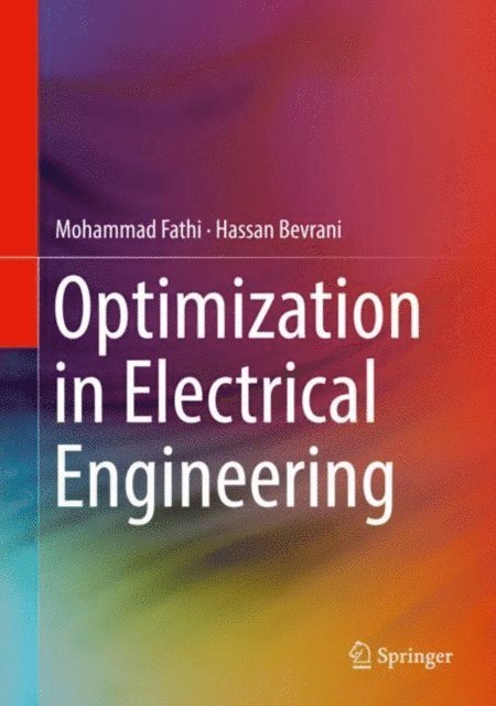 Hassan Bevrani, Mohammad Fathi - Optimization in Electrical Engineering, E-bok