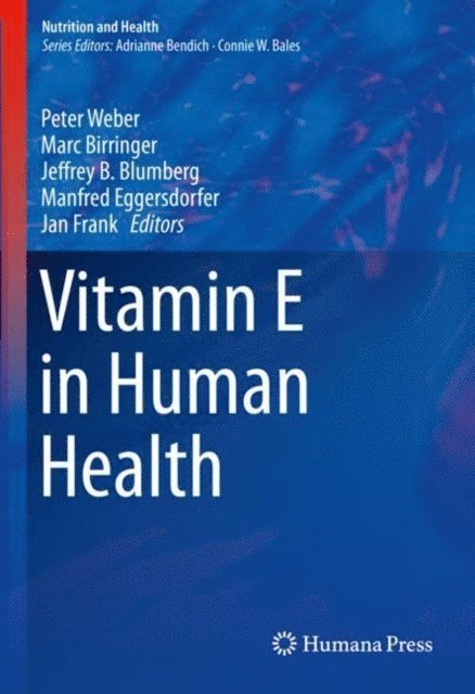Jan Frank, Manfred Eggersdorfer, Jeffrey B. Blumberg, Marc Birringer, Peter Weber - Vitamin E in Human Health, E-bok