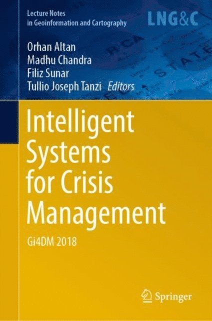 Tullio Joseph Tanzi, Filiz Sunar, Madhu Chandra, Orhan Altan - Intelligent Systems for Crisis Management, E-bok