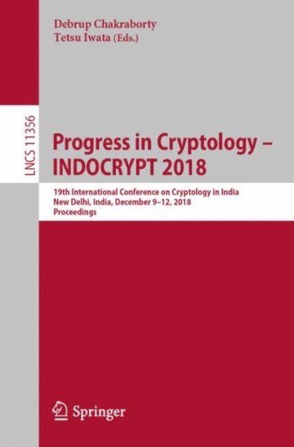 Tetsu Iwata, Debrup Chakraborty - Progress in Cryptology - INDOCRYPT 2018, E-bok