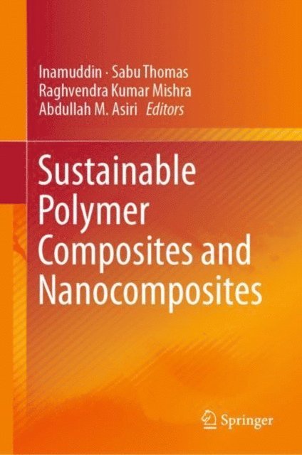 Abdullah M. Asiri, Raghvendra Kumar Mishra, Sabu Thomas, Inamuddin - Sustainable Polymer Composites and Nanocomposites, E-bok