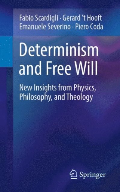 Piero Coda, Emanuele Severino, Gerard 't Hooft, Fabio Scardigli - Determinism and Free Will, E-bok