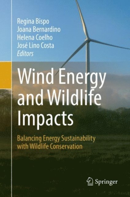 Jose Lino Costa, Helena Coelho, Joana Bernardino, Regina Bispo - Wind Energy and Wildlife Impacts, E-bok