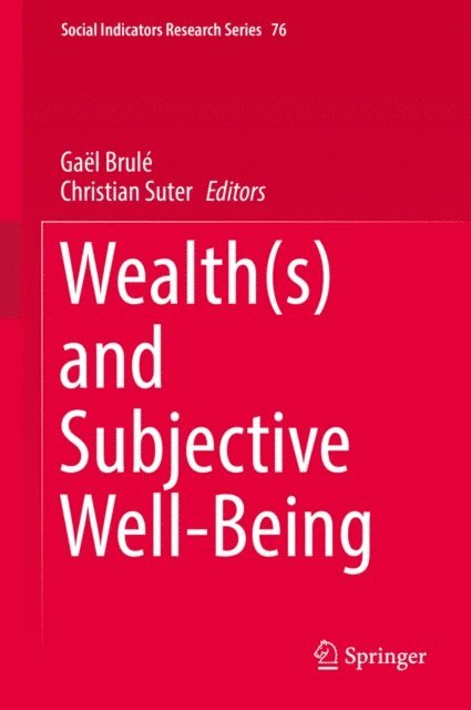 Christian Suter, Gael Brule - Wealth(s) and Subjective Well-Being, E-bok
