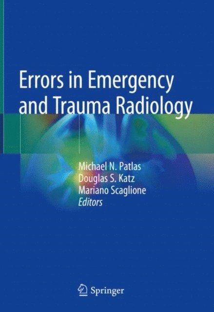 Mariano Scaglione, Douglas S. Katz, Michael N. Patlas - Errors in Emergency and Trauma Radiology, E-bok