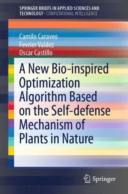Oscar Castillo, Fevrier Valdez, Camilo Caraveo - New Bio-inspired Optimization Algorithm Based on the Self-defense Mechanism of Plants in Nature, E-bok