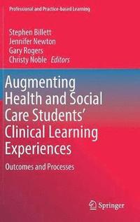 Augmenting Health and Social Care Students Clinical Learning Experiences