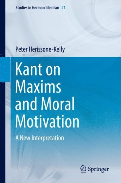 Peter Herissone-Kelly - Kant on Maxims and Moral Motivation, E-bok