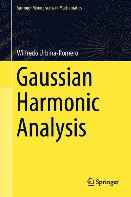 Wilfredo Urbina-Romero - Gaussian Harmonic Analysis, E-bok