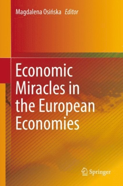 Magdalena Osinska - Economic Miracles in the European Economies, E-bok. Tillgänglighet: Lägg i varukorg
