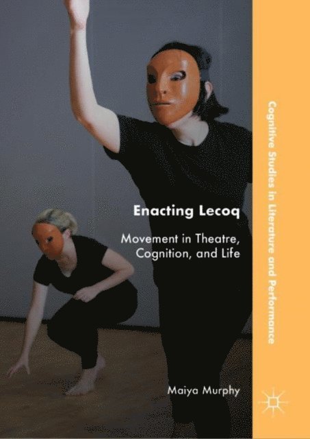 Maiya Murphy - Enacting Lecoq, E-bok